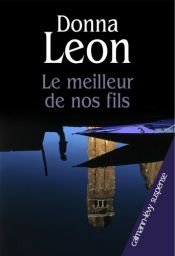 book cover of Le meilleur de nos fils by Donna Leon