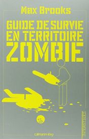 book cover of Guide de survie en territoire zombie by Max Brooks