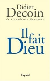 book cover of Il fait Dieu by Didier Decoin