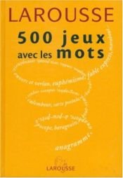 book cover of 500 jeux avec les mots by Laurent Raval|Thierry Leguay