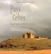book cover of Pays Celtes : Hauts lieux et chemins secrets by Claudine Glot|Hervé Glot|Yvon Boëlle