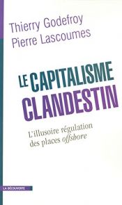 book cover of Le Capitalisme clandestin by Pierre Lascoumes|Thierry GODEFROY