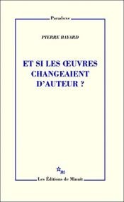 book cover of Et si les oeuvres changeaient d'auteur ? by Pierre Bayard