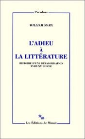 book cover of L'adieu à la littérature : histoire d'une dévalorisation, XVIIIe-XXe siècle by William Marx