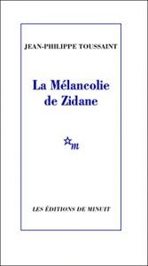 book cover of Zidane's Melancholy (New Formations: A Journal of Culture by Jean-Philippe Toussaint