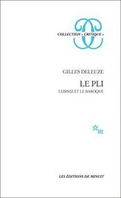 book cover of Le pli : Leibniz et le Baroque by Gilles Deleuze