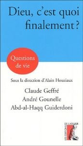 book cover of Dieu, c'est quoi finalement ? by Abd-al-Haqq Guiderdoni|Alain Houziaux|Claude Geffré