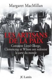 book cover of Les artisans de la paix : Comment Lloyd George, Clemenceau et Wilson ont redessiné la carte du monde by Margaret MacMillan