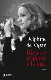 book cover of Rien ne s'oppose à la nuit by Delphine de Vigan