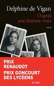 book cover of D'APRÈS UNE HISTOIRE VRAIE (PRIX RENAUDOT 2015) by Delphine de Vigan