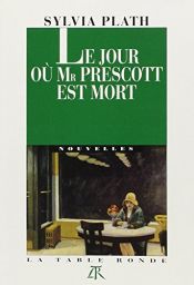 book cover of Le jour où Mr Prescott est mort by Sylvia Plath