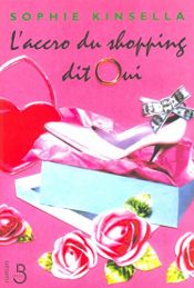 book cover of L'Accro du shopping dit oui by Sophie Kinsella