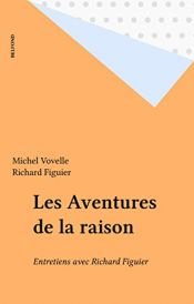 book cover of Les aventures de la raison : entretiens avec Richard Figuier by Michel Vovelle|Richard (dir.) Figuier