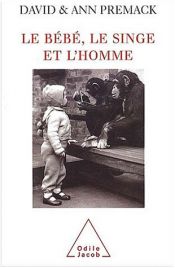 book cover of Le bébé, le singe et l'homme by Ann J Premack|David Premack