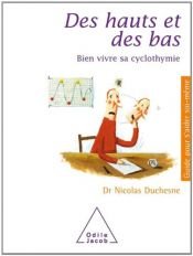 book cover of Des hauts et des bas : Bien vivre sa cyclothymie by Nicolas Duchesne