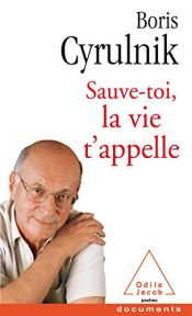 book cover of SAUVE-TOI, LA VIE T'APPELLE by Boris Cyrulnik