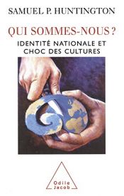 book cover of Qui sommes-nous? : Identité nationale et choc des cultures by Samuel Huntington