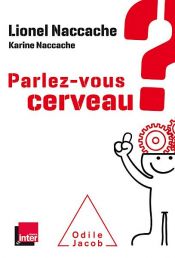 book cover of Parlez-vous cerveau ? by Karine Naccache|Lionel Naccache