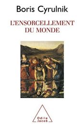 book cover of L'ensorcellement du monde by Μπορίς Σιρουλνίκ