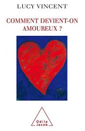 book cover of Comment devient-on amoureux ? by Lucy Vincent