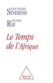 book cover of Le Temps de l'Afrique by Jean-Michel Sévérino