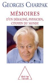 book cover of Mémoires d'un déraciné, physicien et citoyen du monde by Georges Charpak