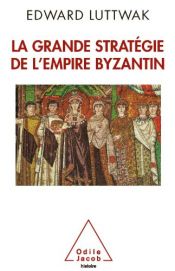 book cover of La grande stratégie de l'Empire byzantin by Edward Luttwak