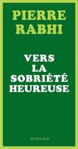 book cover of Vers la sobriété heureuse by Pierre Rabhi