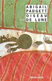 book cover of Oiseau de lune by Abigail Padgett