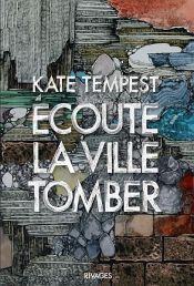 book cover of Ecoute la ville tomber by Kate Tempest