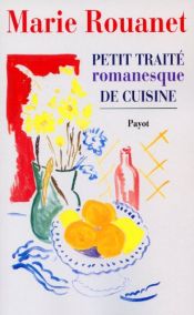 book cover of Petit traite romanesque de cuisine by Marie Rouanet
