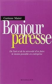 book cover of Bonjour paresse : De l’art et la nécessité d’en faire le moins possible en entreprise by Corinne Maier