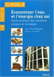 book cover of Economiser l'eau et l'énergie chez soi : guide pratique des solutions simples et rentables by Jean-Paul Blugeon
