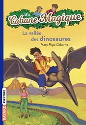 book cover of La Cabane Magique, Tome 1 : La vallée des dinosaures by Mary Pope Osborne|Philippe Massonet