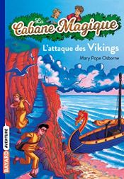 book cover of La Cabane magique, tome 10 : L'Attaque des Vikings by Mary Pope Osborne|Philippe Massonet