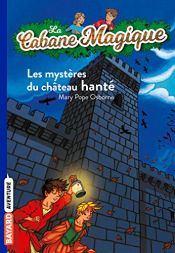 book cover of La Cabane Magique, Tome 25 : Les mystères du château hanté by Mary Pope Osborne|Philippe Massonet