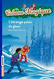 book cover of La Cabane Magique, Tome 27 : L'étrange palais de glace by Mary Pope Osborne|Philippe Massonet