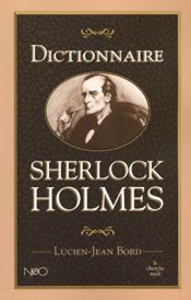 book cover of Dictionnaire Sherlock Holmes by Lucien-Jean Bord