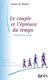 book cover of Le couple et l'épreuve du temps : L'odyssée du couple by Annie de Butler