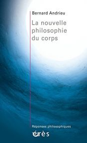 book cover of La Nouvelle Philosophie du corps by Bernard Andrieu