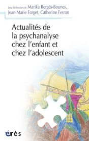 book cover of Actualités de la psychanalyse chez l'enfant et chez l'adolescent by Catherine FERRON|Jean marie FORGET|Marika BERGES-BOUNES|Marika Bergès-Bounes