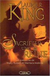 book cover of Sacrifier une reine : Les aventures de Mary Russell et Sherlock Holmes by Laurie R. King