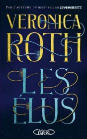 book cover of Les Elus - tome 1 by Veronica Roth