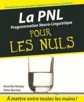 book cover of La PNL (programmation neuro-linguistique) pour les Nuls by Kate Burton|Romilla Ready