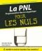 La PNL (programmation neuro-linguistique) pour les Nuls