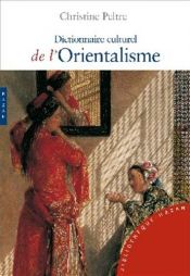 book cover of Dictionnaire culturel de l'Orientalisme by Christine Peltre