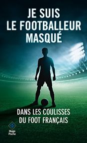 book cover of JE SUIS LE FOOTBALLEUR MASQUE by Anonyme