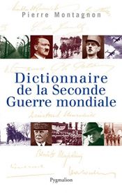 book cover of Dictionnaire de la Seconde Guerre mondiale by Pierre Montagnon