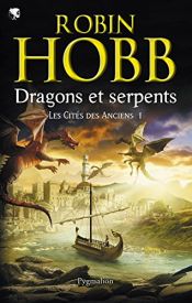 book cover of Les Cités des Anciens, Tome 1 : Dragons et serpents by Robin Hobb