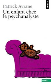 book cover of Un enfant chez le psychanalyste by Patrick Avrane